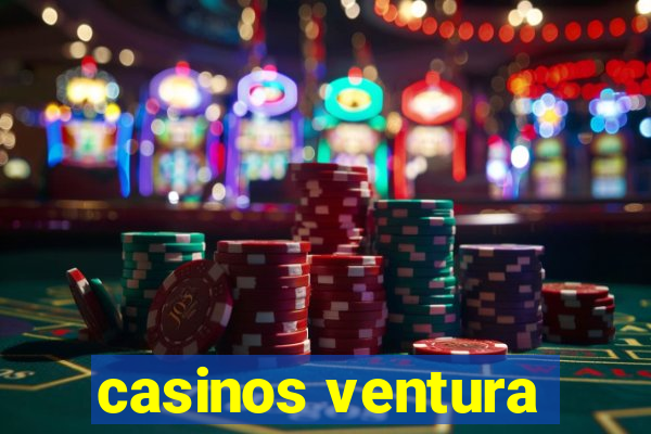 casinos ventura