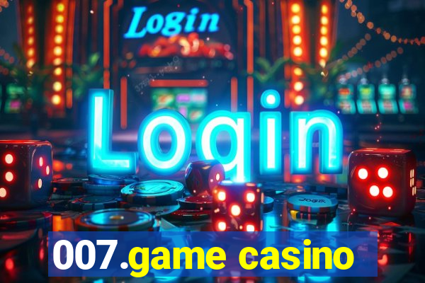 007.game casino