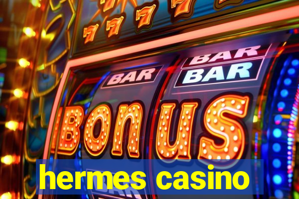 hermes casino