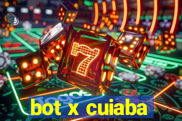 bot x cuiaba