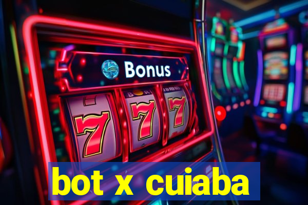 bot x cuiaba