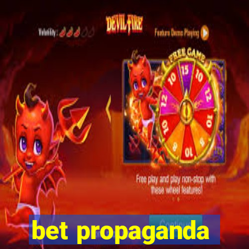 bet propaganda