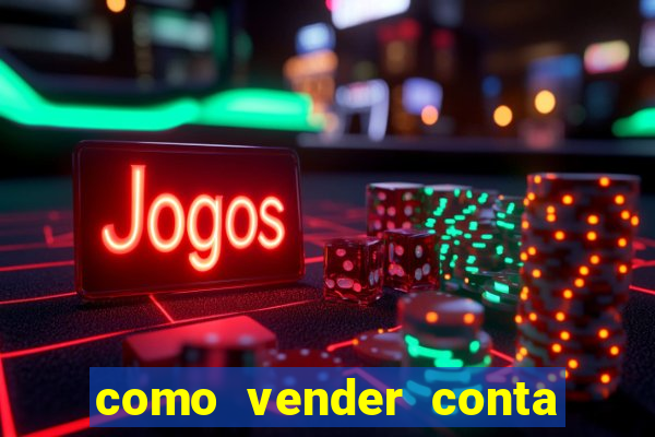 como vender conta de jogos