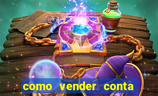 como vender conta de jogos