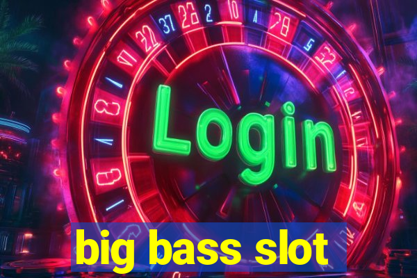 big bass slot