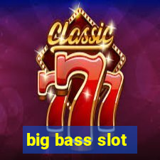 big bass slot