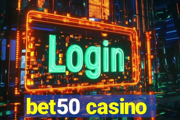 bet50 casino