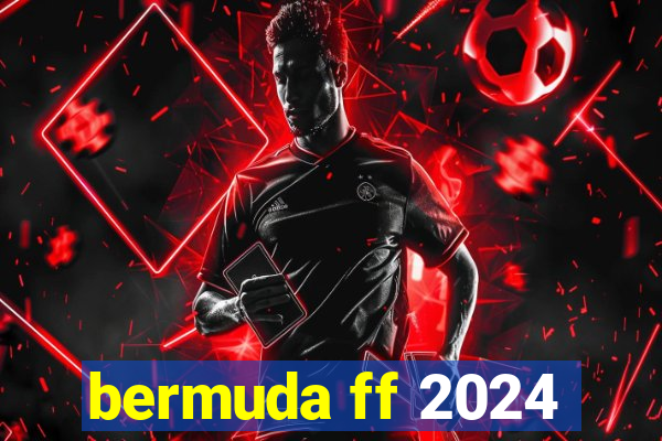 bermuda ff 2024