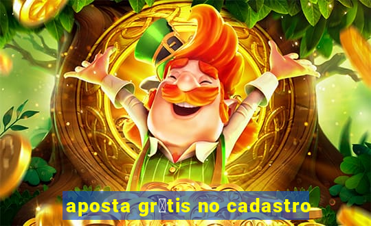 aposta gr谩tis no cadastro