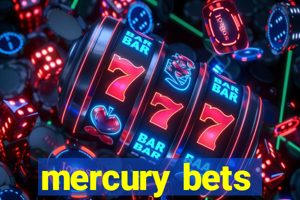 mercury bets