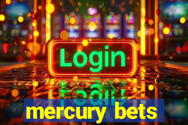 mercury bets