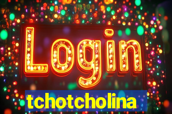 tchotcholina