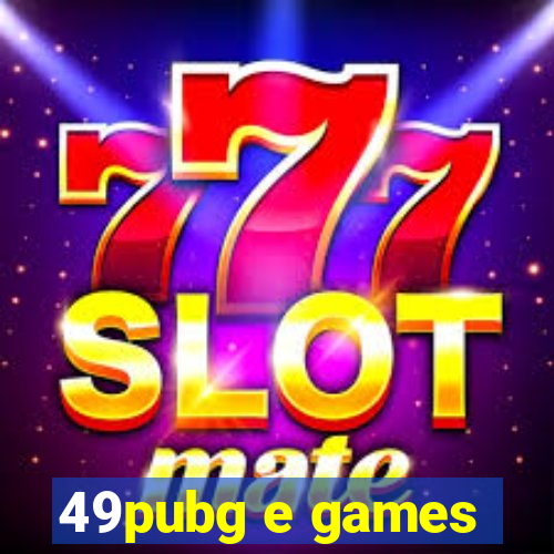 49pubg e games