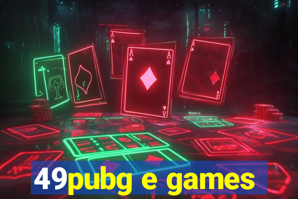 49pubg e games