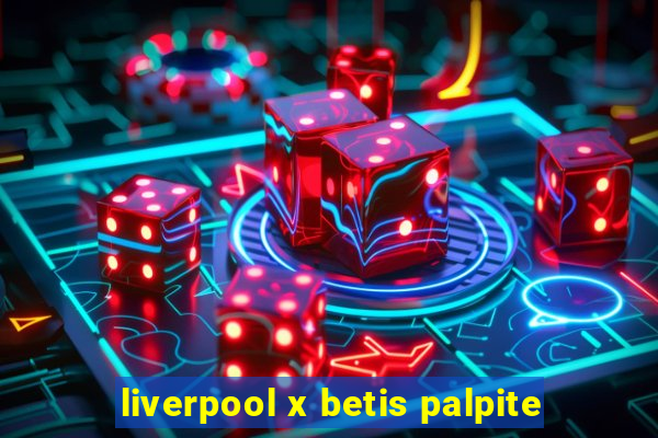 liverpool x betis palpite