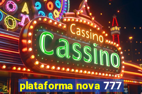 plataforma nova 777