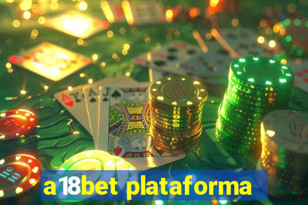 a18bet plataforma