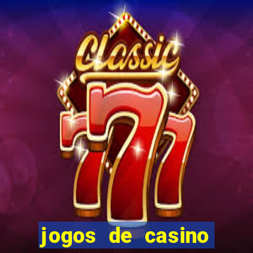 jogos de casino ganhar dinheiro de verdade