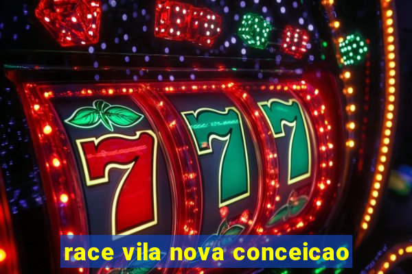 race vila nova conceicao