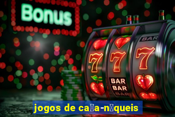 jogos de ca莽a-n铆queis