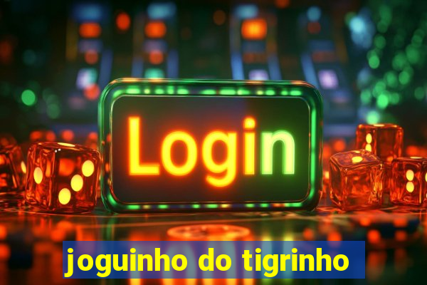 joguinho do tigrinho