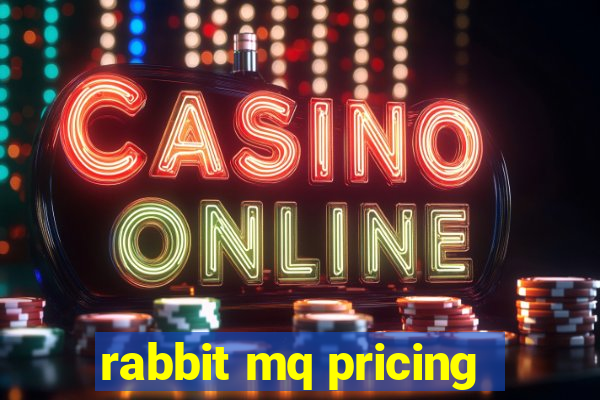 rabbit mq pricing