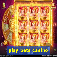 play bets casino