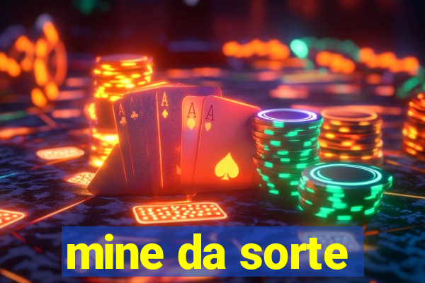 mine da sorte