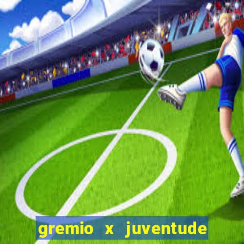 gremio x juventude futebol play hd