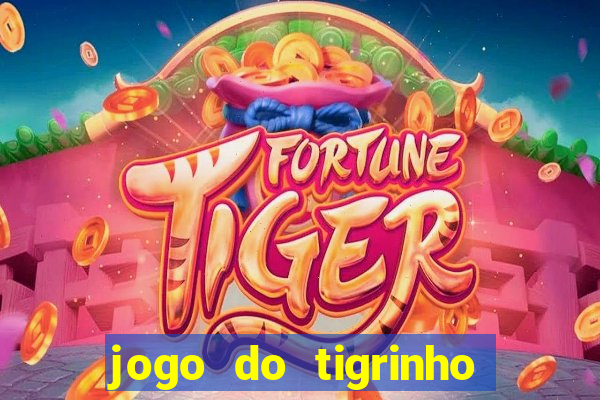 jogo do tigrinho como ganhar dinheiro