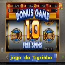 jogo do tigrinho como ganhar dinheiro