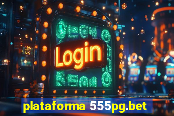 plataforma 555pg.bet