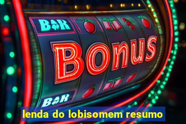 lenda do lobisomem resumo