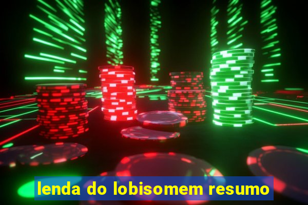 lenda do lobisomem resumo