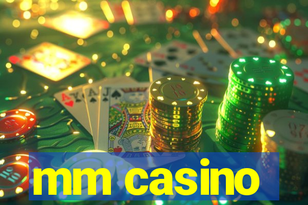 mm casino