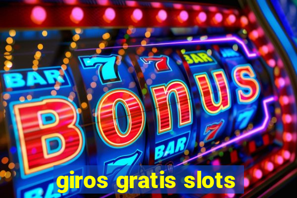 giros gratis slots