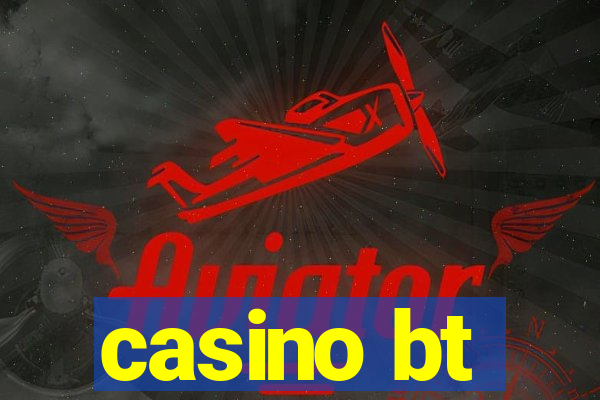 casino bt