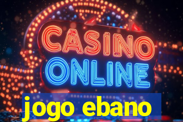 jogo ebano