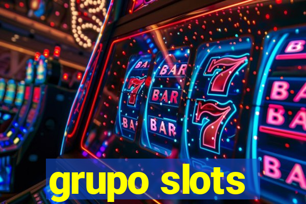 grupo slots