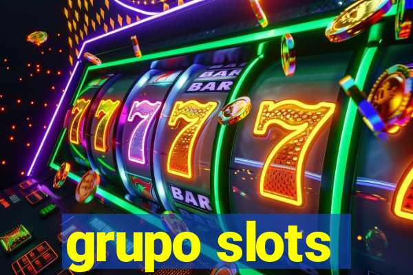 grupo slots