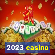 2023 casino