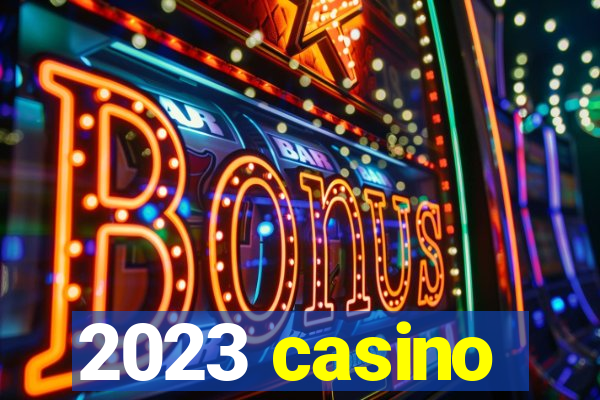 2023 casino