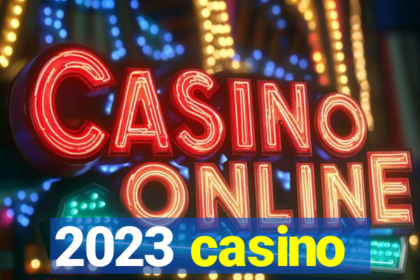 2023 casino