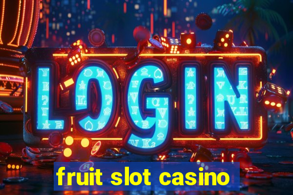 fruit slot casino