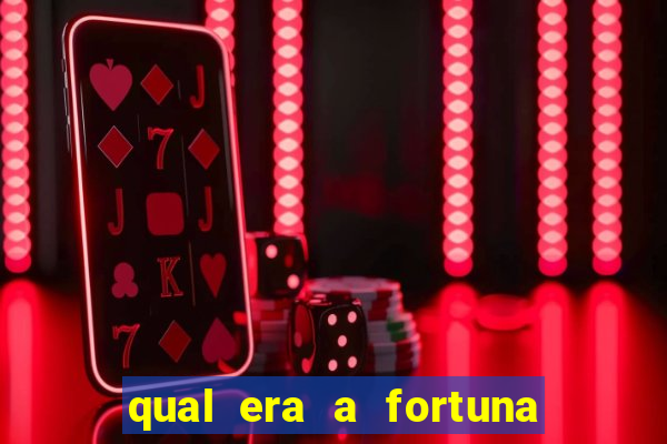 qual era a fortuna do beto carrero