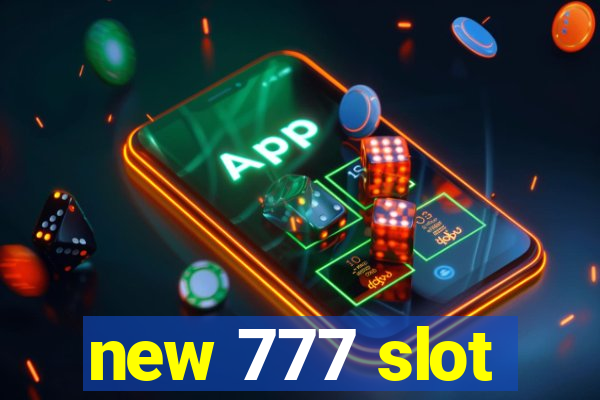 new 777 slot