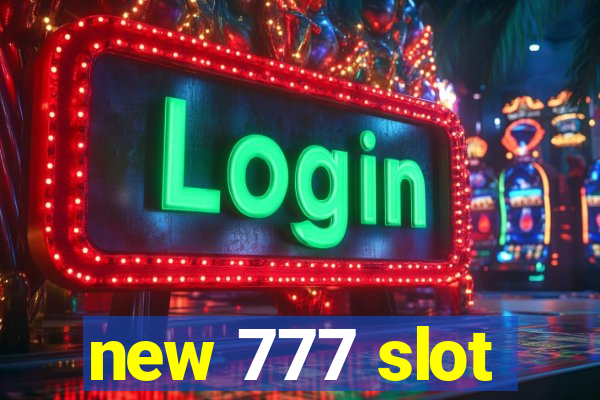 new 777 slot