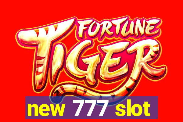 new 777 slot