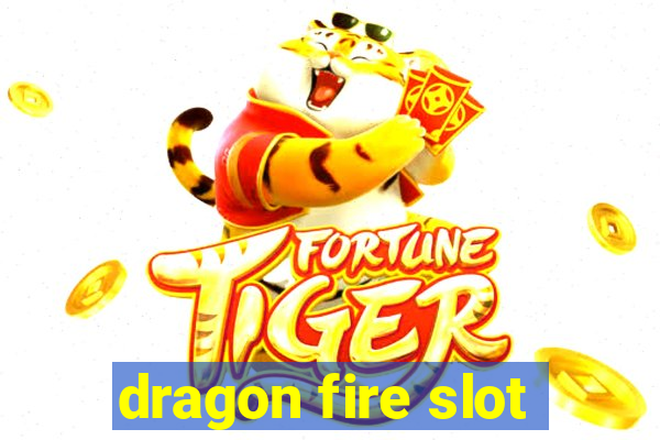 dragon fire slot