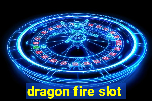 dragon fire slot